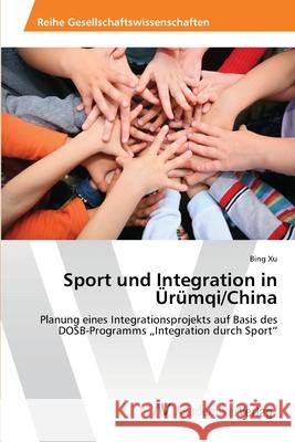 Sport und Integration in Ürümqi/China Xu, Bing 9783639392944 AV Akademikerverlag - książka
