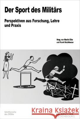 Sport Und Milit?r: Perspektiven Aus Forschung, Lehre Und Praxis Martin Elbe Frank Reichherzer 9783111072128 Walter de Gruyter - książka