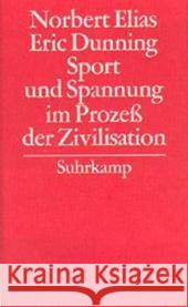 Sport und Spannung im Prozeß der Zivilisation Elias, Norbert Dunning, Eric Elias, Norbert 9783518583630 Suhrkamp - książka