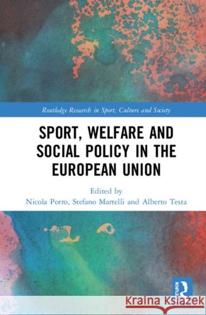 Sport, Welfare and Social Policy in the European Union Nicola Rinaldo Porro Stefano Martelli Alberto Testa 9780815360513 Routledge - książka