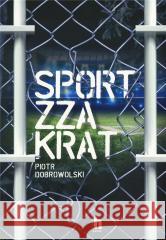 Sport zza krat Piotr Dobrowolski 9788366252264 Harde - książka