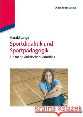 Sportdidaktik und Sportpädagogik: Ein fachdidaktischer Grundriss Harald Lange 9783486587036 De Gruyter - książka
