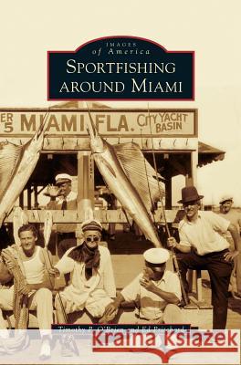 Sportfishing Around Miami Timothy P O'Brien, Ed Pritchard 9781531668679 Arcadia Publishing Library Editions - książka