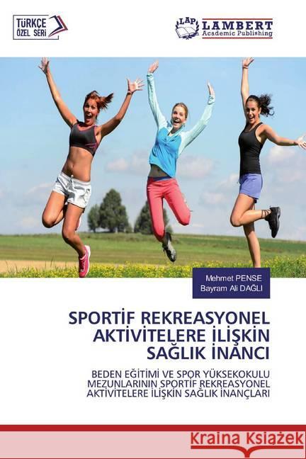SPORTIF REKREASYONEL AKTIVITELERE ILISKIN SAGLIK INANCI : BEDEN EGITIMI VE SPOR YÜKSEKOKULU MEZUNLARININ SPORTIF REKREASYONEL AKTIVITELERE ILISKIN SAGLIK INANÇLARI PENSE, Mehmet; DAGLI, Bayram Ali 9786200650900 LAP Lambert Academic Publishing - książka