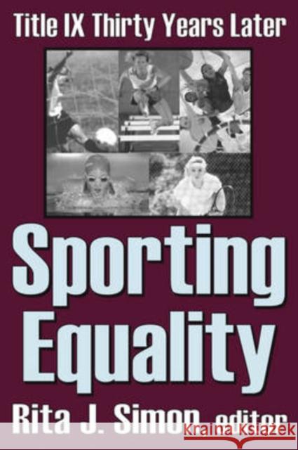 Sporting Equality : Title IX Thirty Years Later Rita James Simon 9780765808486 Transaction Publishers - książka