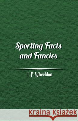 Sporting Facts and Fancies J. P. Wheeldon 9781473331457 Read Country Books - książka