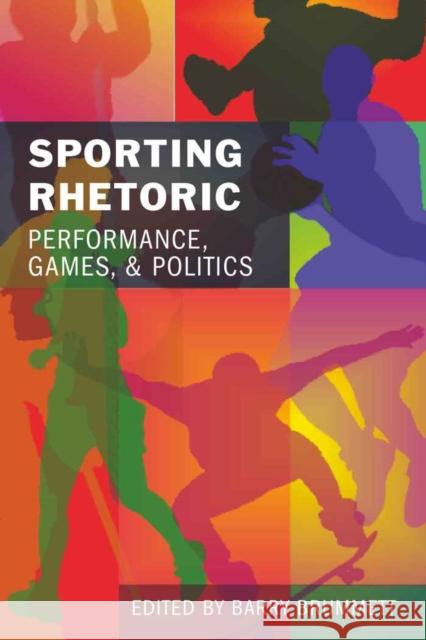 Sporting Rhetoric: Performance, Games, and Politics Brummett, Barry 9781433104282 Peter Lang Publishing Inc - książka