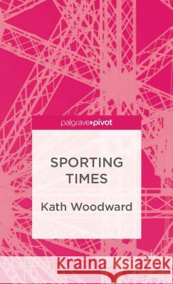 Sporting Times Kath Woodward 9781137275356  - książka