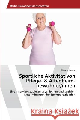 Sportliche Aktivität von Pflege- & Altenheim-bewohner/innen Hoppe, Theresa 9783639460735 AV Akademikerverlag - książka