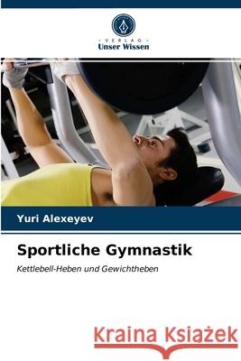 Sportliche Gymnastik Yuri Alexeyev 9786203486575 Verlag Unser Wissen - książka