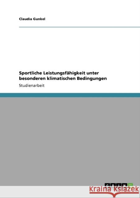 Sportliche Leistungsfähigkeit unter besonderen klimatischen Bedingungen Gunkel, Claudia 9783640694945 Grin Verlag - książka