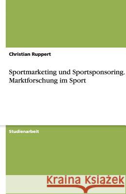 Sportmarketing und Sportsponsoring Christian Ruppert 9783640391585 Grin Verlag - książka