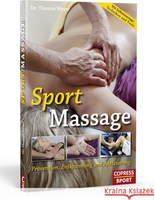 Sportmassage : Prävention, Entspannung und Aktivierung. Mit Selbstmassagetechniken und Tools Meyer, Thomas 9783767912182 Copress - książka