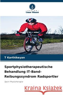 Sportphysiotherapeutische Behandlung IT-Band-Reibungssyndrom Radsportler T. Karthikeyan 9786207612109 Verlag Unser Wissen - książka