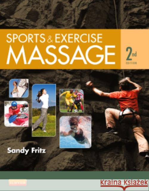 Sports & Exercise Massage: Comprehensive Care for Athletics, Fitness, & Rehabilitation Fritz, Sandy 9780323083829 Mosby - książka