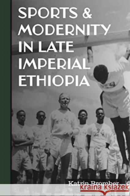 Sports & Modernity in Late Imperial Ethiopia Dr Katrin Bromber 9781847013750 James Currey - książka