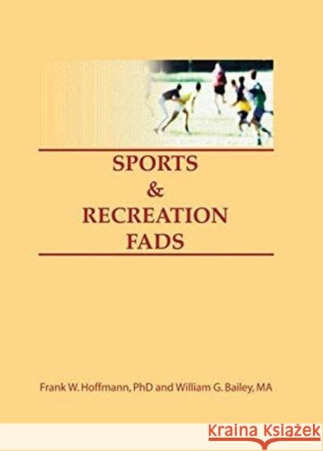 Sports & Recreation Fads Frank W. Hoffman William G. Bailey 9780918393920 Haworth Press - książka