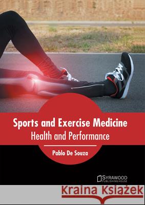 Sports and Exercise Medicine: Health and Performance Pablo D 9781682864357 Syrawood Publishing House - książka