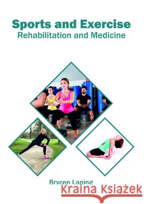 Sports and Exercise: Rehabilitation and Medicine Brycen Laning 9781682865507 Syrawood Publishing House - książka