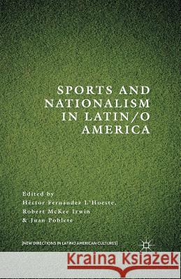 Sports and Nationalism in Latin / O America L'Hoeste, H. Fernández 9781349503940 Palgrave MacMillan - książka