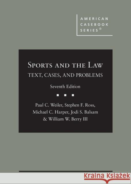 Sports and the Law: Text, Cases, and Problems Paul C. Weiler Stephen F. Ross Michael C. Harper 9781636594057 West Academic Press - książka