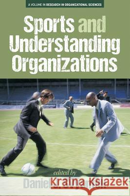 Sports and Understanding Organizations Daniel J. Svyantek 9781681237916 Eurospan (JL) - książka