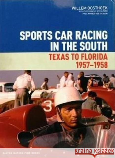 Sports Car Racing in the South: Florida to Texas, 1957-1958 Willem Oosthoek 9781854432469 Dalton Watson Fine Books - książka