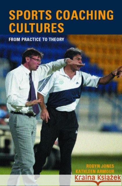 Sports Coaching Cultures: From Practice to Theory Armour, Kathleen M. 9780415328524  - książka