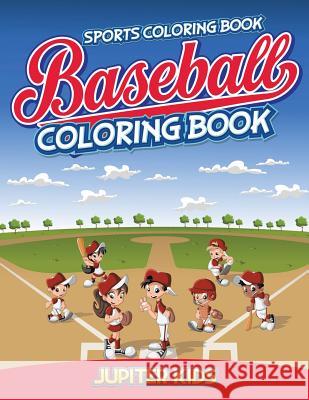 Sports Coloring Book: Baseball Coloring Book Jupiter Kids 9781683056584 Jupiter Kids - książka