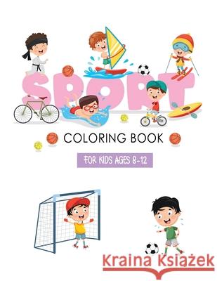 Sports Coloring Books For Kids Ages 8-12: Learn Sport to Color for Relaxation and Happiness Jack Turnage 9781686077210 Independently Published - książka