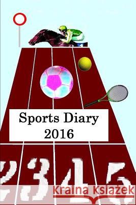 Sports Diary 2016 J. Thompson 9781326411381 Lulu.com - książka