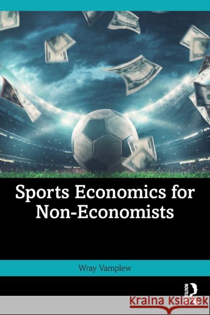 Sports Economics for Non-Economists Wray Vamplew 9780367652555 Routledge - książka