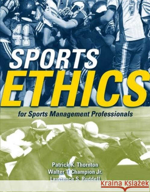 Sports Ethics for Sports Management Professionals Thornton, Patrick K. 9780763743840 Jones & Bartlett Publishers - książka