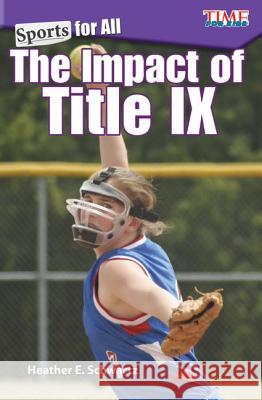 Sports for All: The Impact of Title IX Heather E. Schwartz 9781425849870 Teacher Created Materials - książka