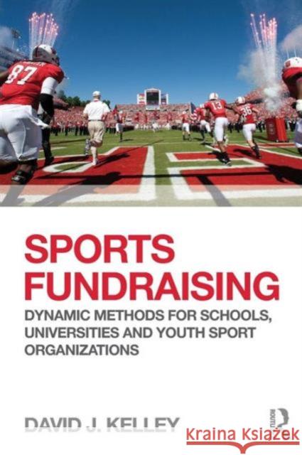 Sports Fundraising: Dynamic Methods for Schools, Universities and Youth Sport Organizations Kelley, David 9780415507196  - książka