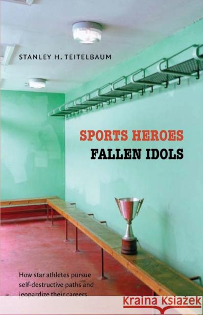 Sports Heroes, Fallen Idols Stanley H. Teitelbaum 9780803216440 Bison Books - książka