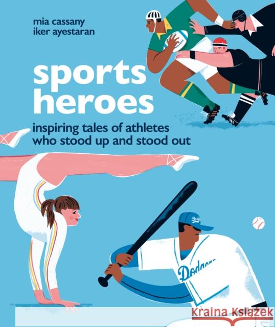 Sports Heroes: Inspiring tales of athletes who stood up and out Mia Cassany 9781914519000 Welbeck Publishing Group - książka