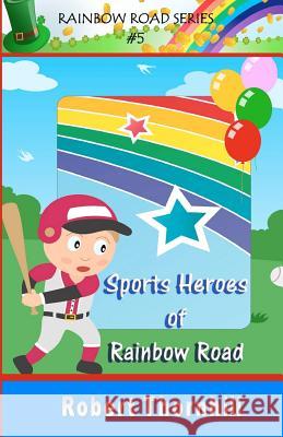 Sports Heroes of Rainbow Road Robert Thornhill 9781453755792 Createspace - książka