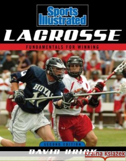 Sports Illustrated Lacrosse: Fundamentals for Winning, Second Edition Urick, David 9781589793446 Taylor Trade Publishing - książka
