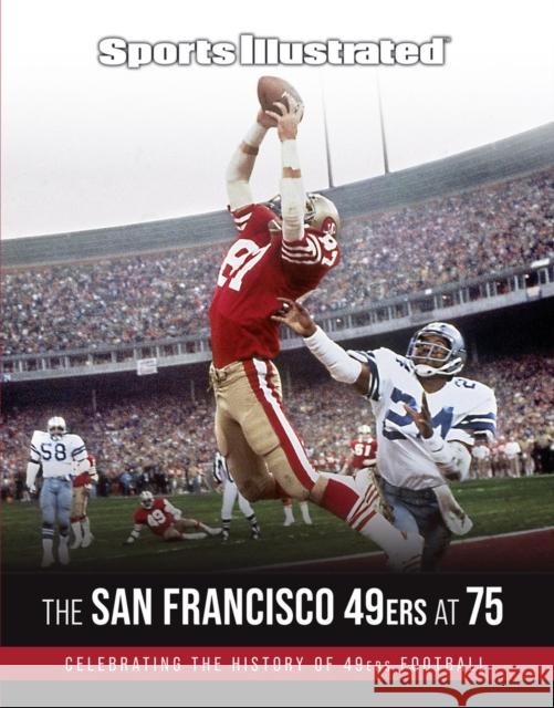 Sports Illustrated the San Francisco 49ers at 75 The Editors of Sports Illustrated 9781629379548 Sports Illustrated Books - książka