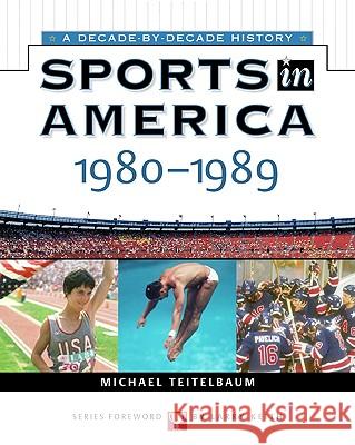 Sports in America : 1980 to 1989 James, Jr. Buckley Michael Teitelbaum 9780816052400 Facts on File - książka