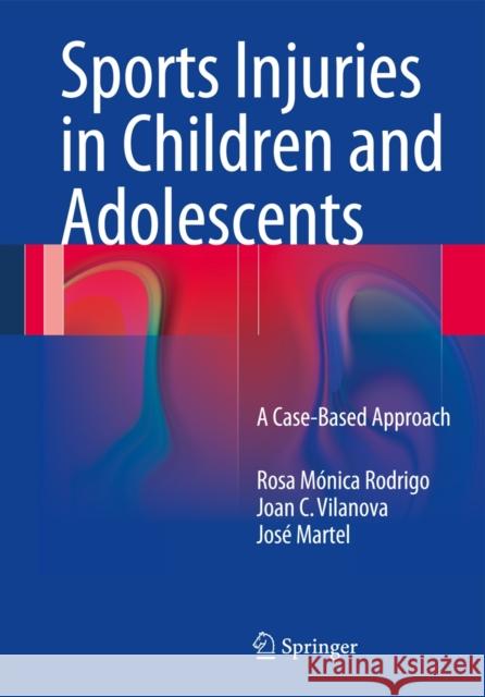Sports Injuries in Children and Adolescents: A Case-Based Approach Rodrigo, Rosa Mónica 9783642547454 Springer, Berlin - książka