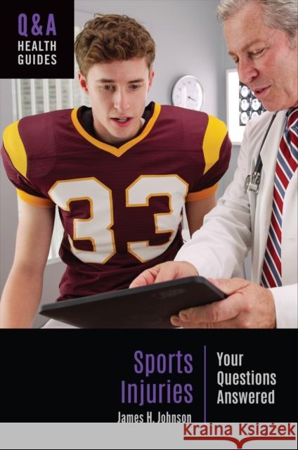 Sports Injuries: Your Questions Answered James H. Johnson 9781440875632 Greenwood - książka