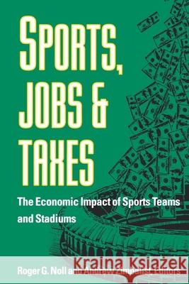 Sports, Jobs, and Taxes: The Economic Impact of Sports Teams and Stadiums Noll, Roger G. 9780815761112 Brookings Institution Press - książka