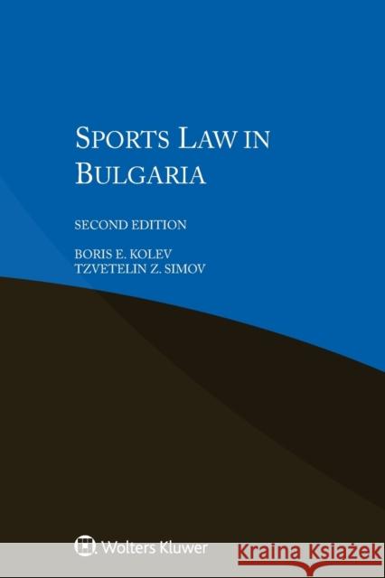Sports Law in Bulgaria Boris E. Kolev, Z. Tzvetelin Simov 9789041193131 Kluwer Law International - książka