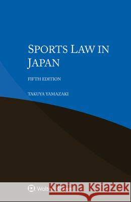 Sports Law in Japan Takuya Yamazaki 9789403512006 Kluwer Law International - książka