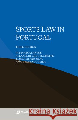 Sports Law in Portugal Botica Santos, Rui, Miguel Mestre, Alexandre, Patrão Silva, Tiago 9789403539591 Kluwer Law International - książka