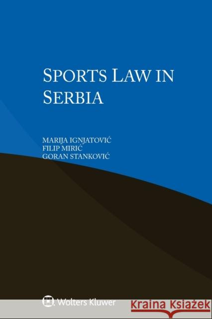 Sports Law in Serbia Marija Ignjatovic, Filip Miric, Goran Stankovic 9789403549019 Kluwer Law International - książka