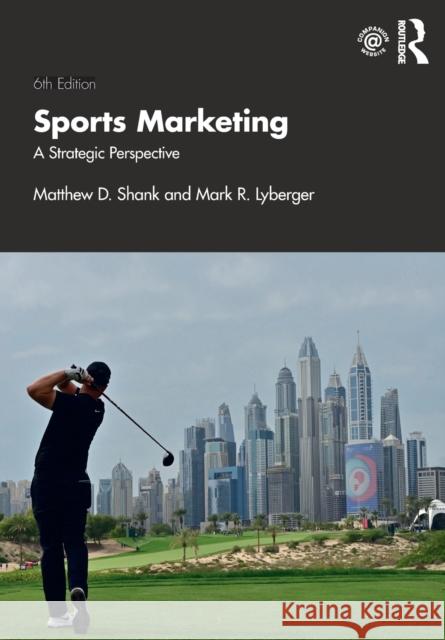 Sports Marketing: A Strategic Perspective Shank, Matthew D. 9780367141653 TAYLOR & FRANCIS - książka