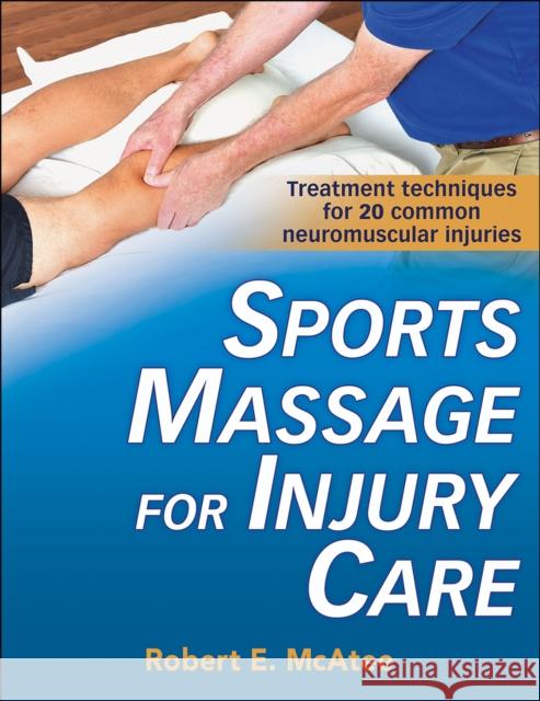 Sports Massage for Injury Care Robert E. McAtee Robert McAtee 9781492560630 Human Kinetics Publishers - książka